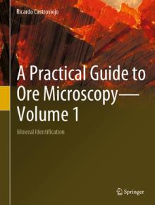A Practical Guide to Ore Microscopy--Volume 1: Mineral Identification