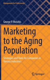 Marketing to the Aging Population: Strategies and Tools for Companies in Various Industries