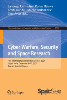Cyber Warfare, Security and Space Research: First International Conference, Spacsec 2021, Jaipur, India, December 9-10, 2021, Revised Selected Papers