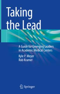 Taking the Lead: A Guide for Emerging Leaders in Academic Medical Centers