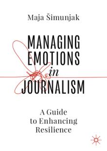 Managing Emotions in Journalism: A Guide to Enhancing Resilience