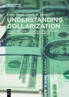 Understanding Dollarization: Causes and Impact of Partial Dollarization on Developing and Emerging Markets