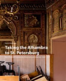 Taking the Alhambra to St. Petersburg: Neo-Moorish Russian Architecture and Interiors 1830-1917