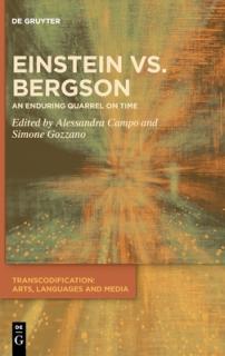 Einstein vs. Bergson: An Enduring Quarrel on Time