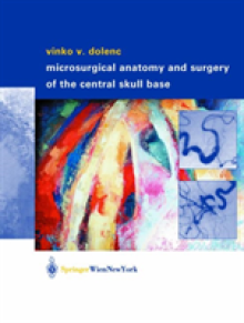Microsurgical Anatomy and Surgery of the Central Skull Base
