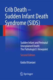 Crib Death - Sudden Infant Death Syndrome (Sids): Sudden Infant and Perinatal Unexplained Death: The Pathologist's Viewpoint