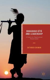 Bhagavad Gītā And Leadership: A Catalyst for Organizational Transformation