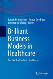 Brilliant Business Models in Healthcare: Get Inspired to Cure Healthcare