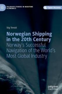 Norwegian Shipping in the 20th Century: Norway's Successful Navigation of the World's Most Global Industry