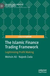 The Islamic Finance Trading Framework: Legitimizing Profit Making