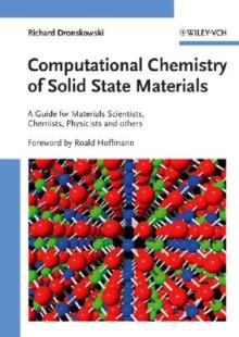 Computational Chemistry of Solid State Materials: A Guide for Materials Scientists, Chemists, Physicists and Others