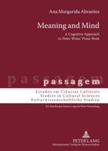 Meaning and Mind; A Cognitive Approach to Peter Weiss' Prose Work