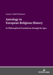 Astrology in European Religious History: Its Philosophical Foundations Through the Ages