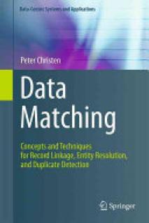 Data Matching: Concepts and Techniques for Record Linkage, Entity Resolution, and Duplicate Detection