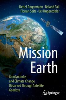 Mission Earth: Geodynamics and Climate Change Observed Through Satellite Geodesy