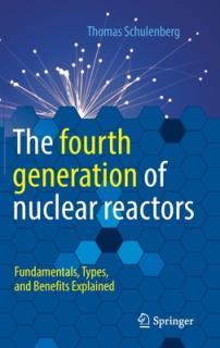 The Fourth Generation of Nuclear Reactors: Fundamentals, Types, and Benefits Explained