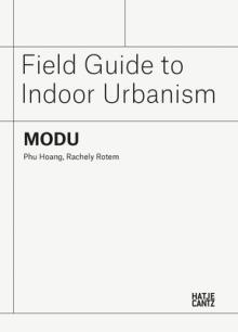 Modu: Field Guide to Indoor Urbanism