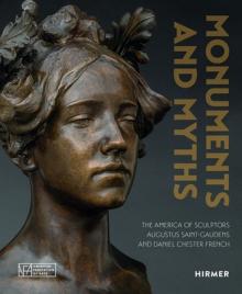 Monuments and Myths: The America of Sculptors Augustus Saint-Gaudens and Daniel Chester French