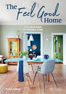 The Feel Good Home: A Practical Guide to Conscious Living