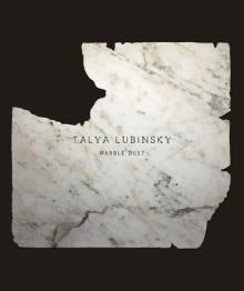 Talya Lubinsky: Marble Dust