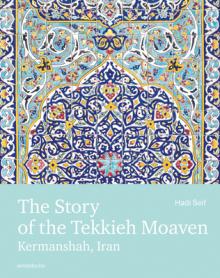 The Story of the Tekkieh Moaven: Kermanshah, Iran