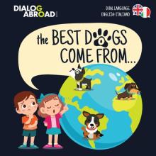The Best Dogs Come From... (Dual Language English-Italiano): A Global Search to Find the Perfect Dog Breed