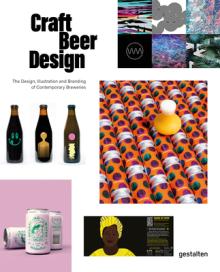 Craft Beer Design: The Design, Illustration and Branding of Contemporary Breweries