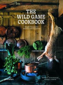 The Wild Game Cookbook: Simple Recipes for Hunters and Gourmets