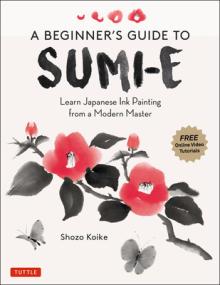 A Beginner's Guide to Sumi-E: Learn Japanese Ink Painting from a Modern Master (Online Video Tutorials)