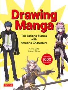 Drawing Manga: Tell Exciting Stories with Amazing Characters and Skillful Compositions (with Over 1,000 Illustrations)