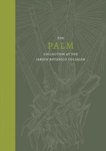Palm: The Palm Collection at the Jardn Botnico Culiacn