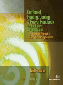 Combined Heating, Cooling & Power Handbook: Technologies & Applications, Second Edition