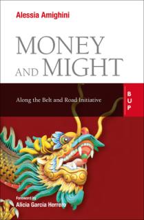 Money and Might: Along the Belt and Road Initiative