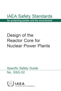 Design of the Reactor Core for Nuclear Power Plants: IAEA Safety Standards Series No. Ssg-52