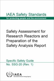 Safety Assessment for Research Reactors and Preparation of the Safety Analysis Report: IAEA Safety Standards Series No. Ssg-20 (Rev.1)