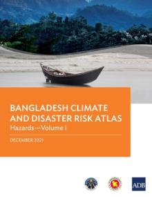 Bangladesh Climate and Disaster Risk Atlas: Hazards--Volume I