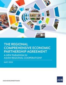 The Regional Comprehensive Economic Partnership Agreement: A New Paradigm in Asian Regional Cooperation?