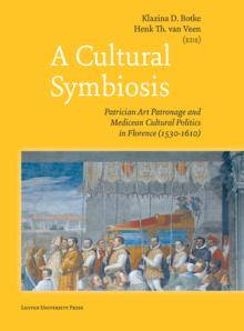 A Cultural Symbiosis: Patrician Art Patronage and Medicean Cultural Politics in Florence (1530-1610)