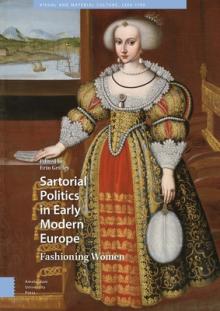 Sartorial Politics in Early Modern Europe: Fashioning Women