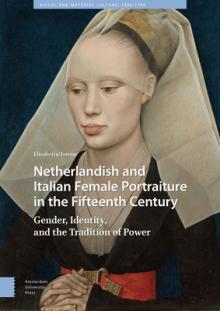 Netherlandish and Italian Female Portraiture in the Fifteenth Century: Gender, Identity, and the Tradition of Power