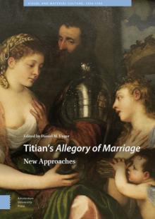 Titian's Allegory of Marriage: New Approaches