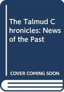The Talmud Chronicles: News of the Past