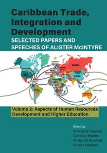Caribbean Trade, Integration and Development - Selected Papers and Speeches of Alister McIntyre (Vol. 2): Aspects of Human Resources Development and H