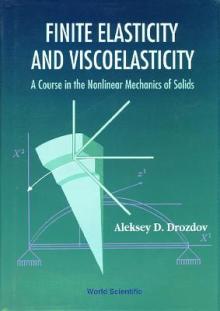 Finite Elasticity and Viscoelasticity: A Course in the Nonlinear Mechanics of Solids