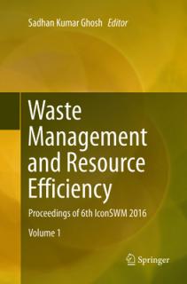 Waste Management and Resource Efficiency: Proceedings of 6th Iconswm 2016