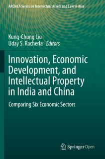 Innovation, Economic Development, and Intellectual Property in India and China: Comparing Six Economic Sectors