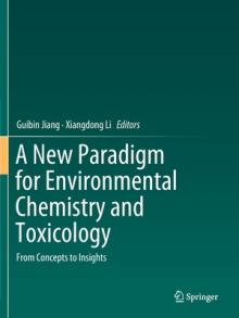 A New Paradigm for Environmental Chemistry and Toxicology: From Concepts to Insights