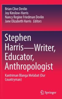 Stephen Harris--Writer, Educator, Anthropologist: Kantriman Blanga Melabat (Our Countryman)