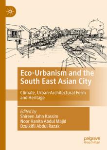 Eco-Urbanism and the South East Asian City: Climate, Urban-Architectural Form and Heritage