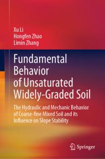 Fundamental Behavior of Unsaturated Widely-Graded Soil: The Hydraulic and Mechanic Behavior of Coarse-Fine Mixed Soil and Its Influence on Slope Stabi